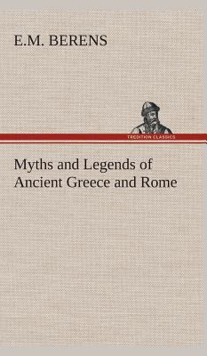 Myths and Legends of Ancient Greece and Rome 3849524337 Book Cover