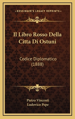 Il Libro Rosso Della Citta Di Ostuni: Codice Di... [Italian] 1168554950 Book Cover