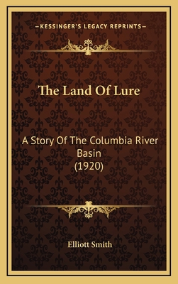 The Land Of Lure: A Story Of The Columbia River... 1164295276 Book Cover