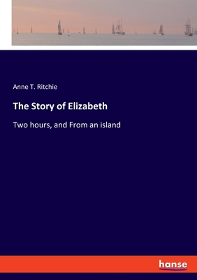 The Story of Elizabeth: Two hours, and From an ... 333785009X Book Cover