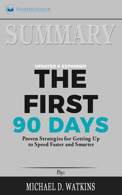 Paperback Summary: the First 90 Days, Updated and Expanded : Proven Strategies for Getting up to Speed Faster and Smarter Book