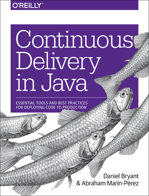 Continuous Delivery in Java: Essential Tools an... 1491986026 Book Cover