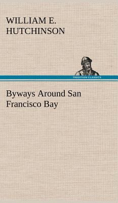 Byways Around San Francisco Bay 3849175928 Book Cover