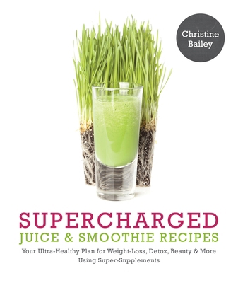 Supercharged Juice & Smoothie Recipes: Your Ult... 1848992262 Book Cover