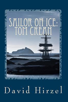 Sailor on Ice: Tom Crean: with Scott in the Ant... 0615452469 Book Cover