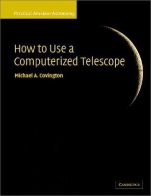 How to Use a Computerized Telescope: Practical ... 0521007909 Book Cover