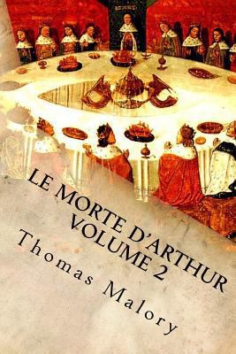 Le Morte d'Arthur Volume 2: King Arthur and of ... 1532827563 Book Cover