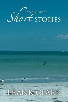 Frank Clark Short Stories 1477106324 Book Cover