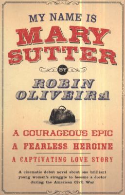 My Name Is Mary Sutter. Robin Oliveira 1905490682 Book Cover