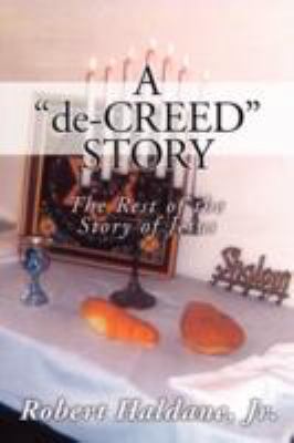 A 'de-CREED' STORY: The Rest of the Story of Jesus 1434383628 Book Cover