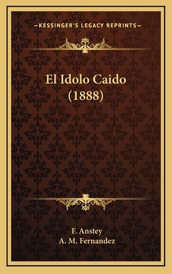 El Idolo Caido (1888) [Spanish] 1167894995 Book Cover