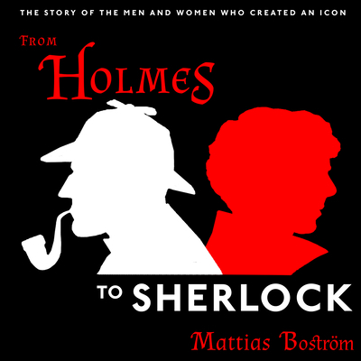 From Holmes to Sherlock: The Story of the Men a... 168168621X Book Cover