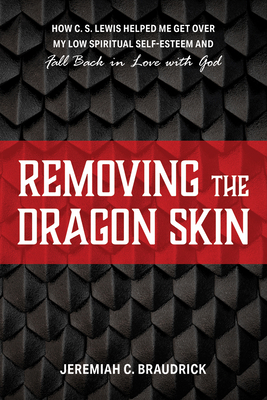 Removing the Dragon Skin: How C.S. Lewis Helped... 1532671709 Book Cover