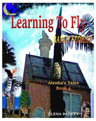 Learning to Fly. Ranch Stories. Alenka's Tales.... 1952907098 Book Cover