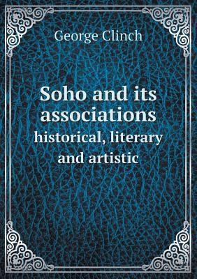 Soho and its associations historical, literary ... 551863417X Book Cover