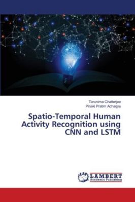 Spatio-Temporal Human Activity Recognition usin... 6209136834 Book Cover
