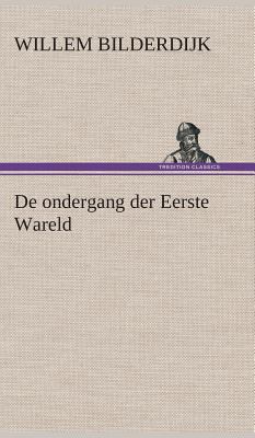 De ondergang der Eerste Wareld [Dutch] 3849543277 Book Cover