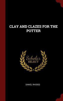 Clay and Clazes for the Potter 1296504085 Book Cover