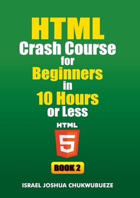 HTML Crash Course for Beginners in 10 Hours or ... B0FW8W31ZX Book Cover