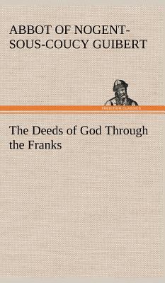 The Deeds of God Through the Franks 3849199142 Book Cover