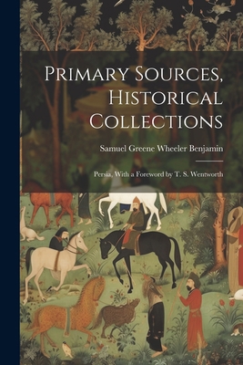 Primary Sources, Historical Collections: Persia... 1022250868 Book Cover