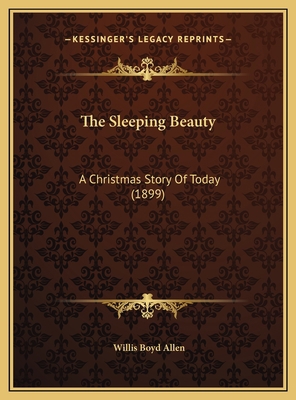The Sleeping Beauty: A Christmas Story Of Today... 1169646522 Book Cover