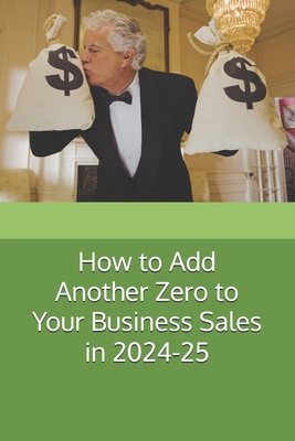 How to Add Another Zero to Your Business Sales ...            Book Cover