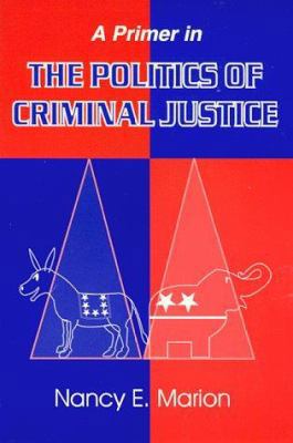 A Primer in the Politics of Criminal Justice 0911577327 Book Cover