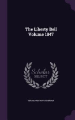 The Liberty Bell Volume 1847 1359193448 Book Cover