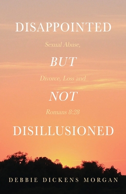 Disappointed But Not Disillusioned: Sexual Abus... 1637691882 Book Cover