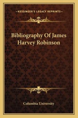Bibliography Of James Harvey Robinson 1163193615 Book Cover