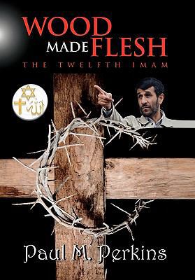 Wood Made Flesh: The Twelfth Imam 1456895729 Book Cover