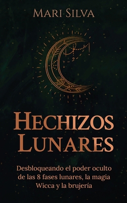 Hechizos lunares: Desbloqueando el poder oculto... [Spanish] 163818044X Book Cover