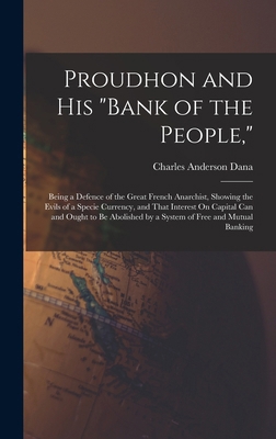 Proudhon and His "Bank of the People,": Being a... 1016787693 Book Cover