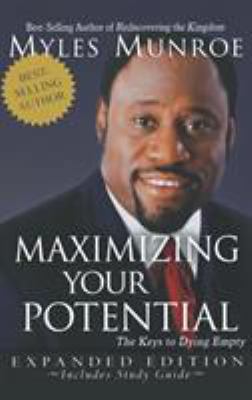 Maximizing Your Potential: The Keys to Dying Em... 0768412471 Book Cover