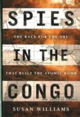 Spies in the Congo: The Race for the Ore That B... 1849046387 Book Cover
