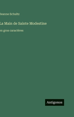 La Main de Sainte Modestine: en gros caractères [French] 3563286051 Book Cover
