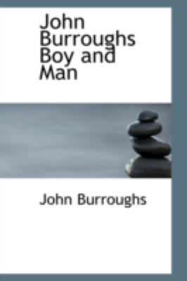 John Burroughs Boy and Man 0559534515 Book Cover