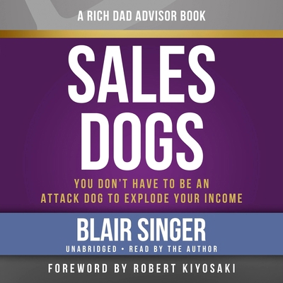 Rich Dad Advisors: Salesdogs: You Don't Have to... 1619697297 Book Cover