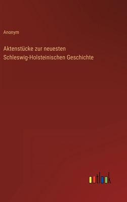 Aktenstücke zur neuesten Schleswig-Holsteinisch... [German] 3368426877 Book Cover