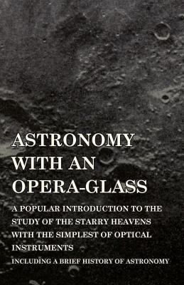 Astronomy with An Opera-Glass - A Popular intro... 1473320348 Book Cover