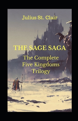 The Sage Saga: The Complete Five Kingdoms Trilogy 1975802438 Book Cover