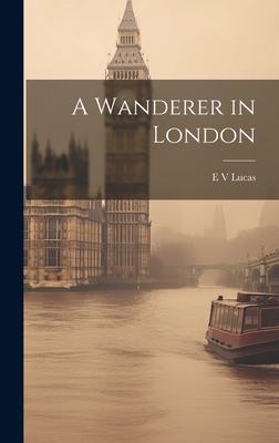 A Wanderer in London 1020905476 Book Cover