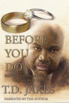 Before You Do, narrated by T. D. Jakes, 8 CDs 1436157110 Book Cover