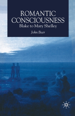 Romantic Consciousness: Blake to Mary Shelley 1349508667 Book Cover
