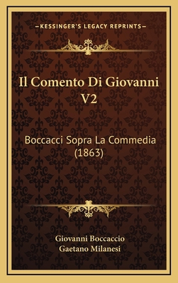 Il Comento Di Giovanni V2: Boccacci Sopra La Co... [Italian] 1166878007 Book Cover