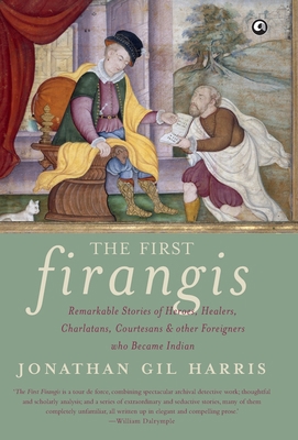 The First Firangis: Remarkable Stories of Heroe... B01E0EUI44 Book Cover