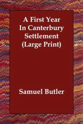 A First Year in Canterbury Settlement [Large Print] 1406821969 Book Cover