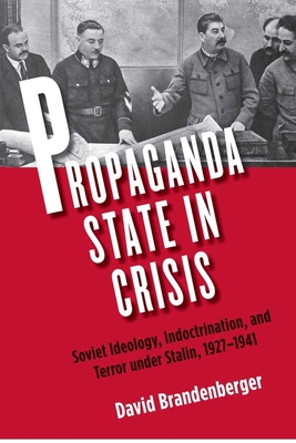 Propaganda State in Crisis: Soviet Ideology, In... 0300155379 Book Cover