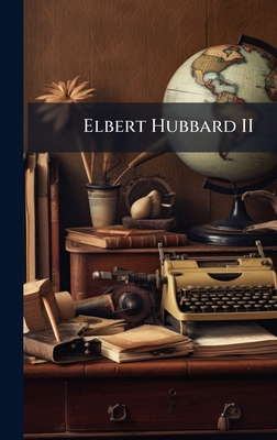 Elbert Hubbard II 1023941031 Book Cover